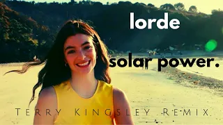 Lorde - Solar Power ( Terry Kingsley Remix )