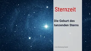 Sternzeit - Die Geburt des tanzenden Sterns