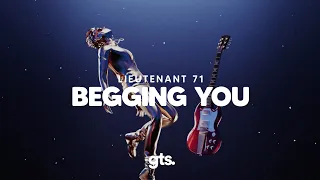 Lieutenant 71 - Begging You