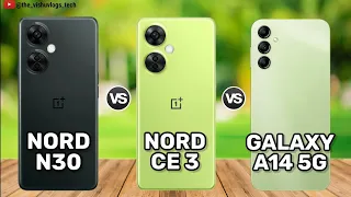 OnePlus Nord N30 vs OnePlus Nord CE 3 vs Samsung Galaxy A14 5G | Comparison, Price & Review