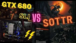 GTX 680 vs SLI in Shadow of the Tomb Raider | 2022