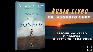 NUNCA DESISTA DE SEUS SONHOS - Dr. AUGUSTO CURY (ÁUDIO LIVRO/AUDIOBOOK)