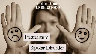 Postpartum Bipolar Disorder | Motherhood Understood