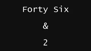 Forty six & 2