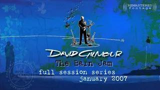 David Gilmour - The Barn Jam 🌲 | FULL SESSION SERIES | REMASTERED | UK - January 2007