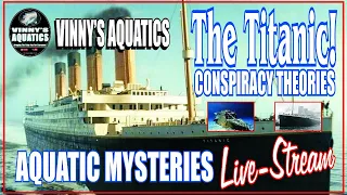 AQUATIC MYSTERIES: The Titanic Conspiracy Theories!