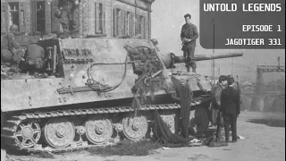 Untold Legends - Episode 1 | Jagdtiger 331