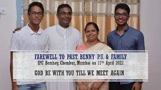 Farewell to Ps. Benny P.U. & family on 17th April 2022 - IPC Bombay