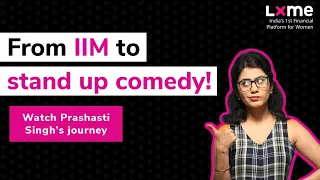 From IIM to stand up comedy | Prashasti Singh | UnStereotype with LXME