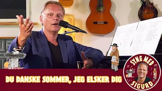 Du danske sommer, jeg elsker dig I Syng med Sigurd I Sigurd Barrett