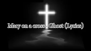 Mary on a cross - Ghost (Lyrics)