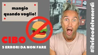 MANGIARE BENE - 5 errori da non fare per dimagrire II la fisica che ci piace