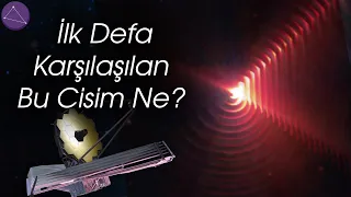 James Webb Uzay Teleskobu Garip Bir Cismi Fotoğrafladı! (JWST Fotoğrafları Serisi #11)