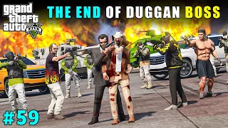 THE END OF DUGGAN BOSS | GTA V GAMEPLAY #59