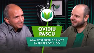 Mi-a fost greu să învăț să fiu pe locul doi | AUTENTIC podcast #47 cu Ovidiu Pascu