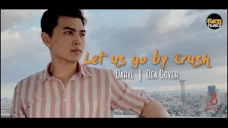 Let Us Go - Crush - Crash Landing On You OST - Cover by Daryl & Dea feat. Ivan Lee Espinosa