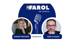 Farol de Limeira: Karina Penteado entrevista Éder Oliveira (18-04-2024)