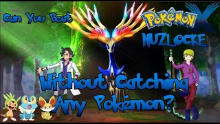 Can I beat a Pokemon X nuzlocke without catching any Pokemon?