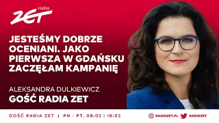 Aleksandra Dulkiewicz: Jesteśmy dobrze oceniani. Jako pierwsza w Gdańsku zaczęłam kampanię