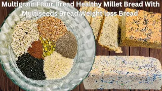 Weight Loss Bread | Multigrain Flour + Multigrain Seeds Bred| Multigrain Bread Recipe | Multigrain