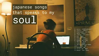 japanese songs that speaks to my soul [j-pop, j-alt rock, j-rock]