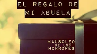 EL REGALO DE MI ABUELA | HISTORIAS DE TERROR