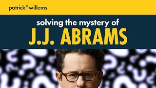 Solving the Mystery of J.J. Abrams