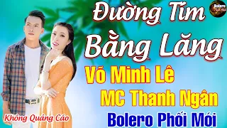 Thanh Ngân, Võ Minh Lê ➤Tuyển Tập Tình Khúc Bolero Hay Nhất 2021, LK Tuyệt Đỉnh Bolero Chọn Lọc 2021