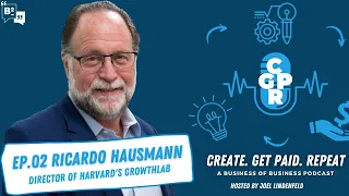Ricardo Hausmann on The Creative Economy | Create Get Paid Repeat Podcast