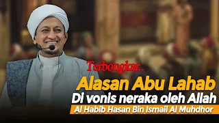 Kenapa Abu Lahab Di Vonis Neraka? - Habib Hasan Bin Ismail Al Muhdor