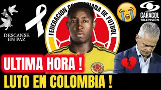 🔥! ULTIMA HORA ! HACE UNAS HORAS , Luto En LA SELECCION COLOMBIA Descanse en Paz , NOTICIAS DE HOY !