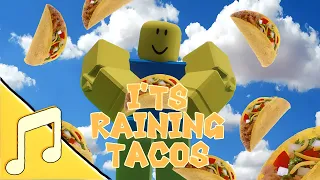 I'TS Raining Tacos/Music roblox animation