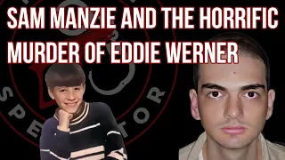 Case of Sam Manzie and the horrific death of Eddie Werner