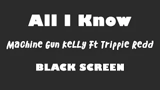 Machine Gun Kelly Ft  Trippie Redd - All I Know  10 Hour BLACK SCREEN Version