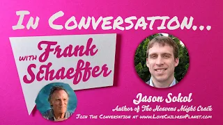 In Conversation… with Frank Schaeffer • Jason Sokol