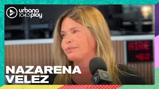 Nazarena Velez: "Me casé virgen por mis viejos" #VueltaYMedia