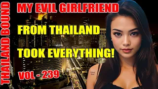 MY EVIL GIRLFRIEND FROM THAILAND TOOK EVERYTHING! VOL 239