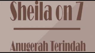Sheila On 7 - Anugerah Terindah Yang Pernah Kumiliki (lirik)