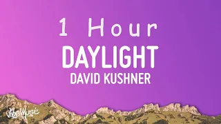 David Kushner - Daylight (Lyrics) | 1 HOUR