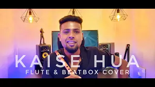 Kaise Hua | Kabir Singh | Flute & Beatbox Cover | SUDHIR.R