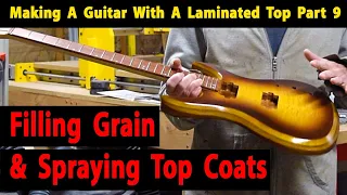 Making A Laminated Top Guitar Part 9 Filling Grain And Spraying Topcoats