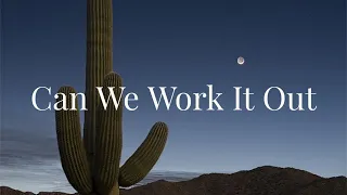 Can We Work It Out - CLNGR. [ #music #lyrics ]