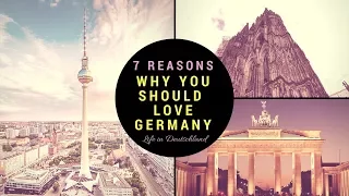 Germany: 7 Reasons Why YOU SHOULD LOVE IT