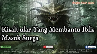 naga || kisah ular yang membantu iblis masuk surga