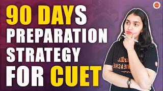 90 DAYS Preparation Strategy for CUET 2023 | Exam Pattern, Syllabus & Preparation Tips | Vedantu