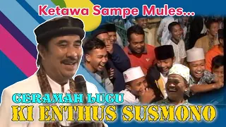 KETAWA SAMPE MULES... CERAMAH KI ENTHUS SUSMONO