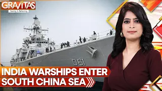 Gravitas: Three Indian warships enter South China Sea | Warning to Beijing? | WION