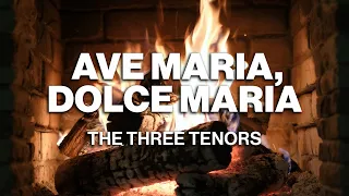 Domingo/Carreras/Pavarotti - Ave Maria, dolce Maria (Official Fireplace Video - Christmas Songs)