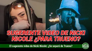 El SUGERENTE VIDEO de NICKI NICOLE: ¿Se SEPARÓ de TRUENO?