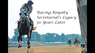 Racing Royalty - Secretariat's Legacy 50 Years Later